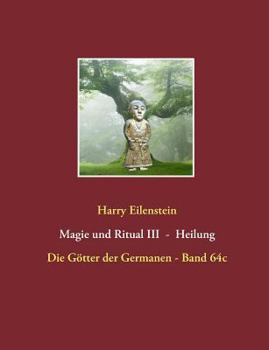 Paperback Magie und Ritual III - Heilung: Die Götter der Germanen - Band 64c [German] Book