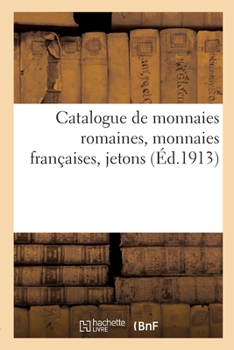 Paperback Catalogue de Monnaies Romaines, Monnaies Françaises, Jetons [French] Book
