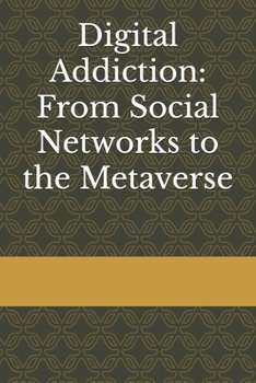 Paperback Digital Addiction: From Social Networks to the Metaverse Book