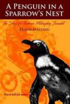 Paperback A Penguin in a Sparrow's Nest: The Story of a Freelance Motorcycling Journalist (The Penguin Chronicles) Book