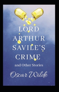 Paperback Lord Arthur Savile's Crime, And Other Stories Annotated Book