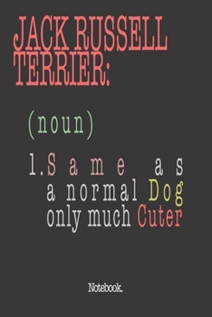 Paperback Jack Russell Terrier (noun) 1. Same As A Normal Dog Only Much Cuter: Notebook Book