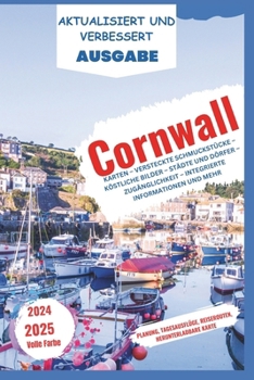 Cornwall Reiseführer 2024-2025: Entdecken, entspannen und ein ganzjähriges Abenteuer genießen