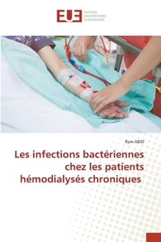 Les infections bactériennes chez les patients hémodialysés chroniques (French Edition)