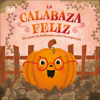 Board book La Calabaza Feliz (the Happy Pumpkin): Un Cuento de Halloween Sobre La Aceptación [Spanish] Book