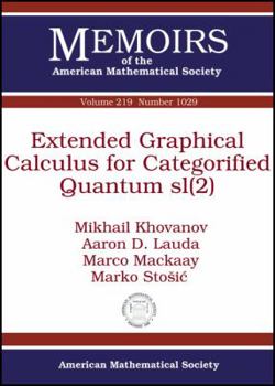 Paperback Extended Graphical Calculus for Categorified Quantum Sl2 (Memoirs of the American Mathematical Society) Book