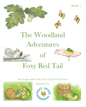 Paperback THE WOODLAND ADVENTURES OF FOXY RED TAIL. Book 1: Foxy Learns About The Trees 'Cycle of Life' Book