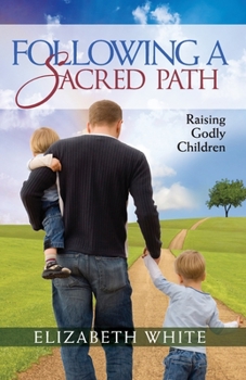 Paperback Following a Sacred Path: Raising Godly Children Book