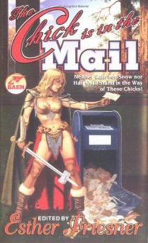 The Chick is in the Mail (Chicks in Chainmail, #4) - Book #4 of the Chicks in Chainmail