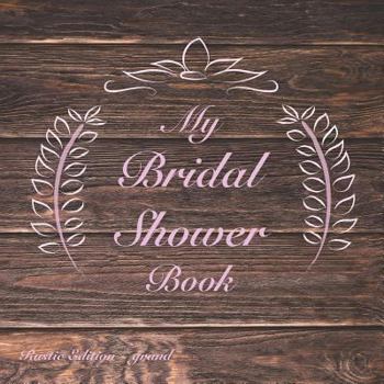 Paperback My Bridal Shower Book: Rustic Edition: Grand Book