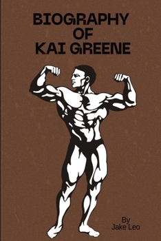 Paperback Biography Of Kai Greene: The Journey of a Bodybuilder Who Transformed His Life Book
