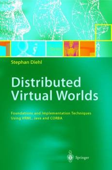 Paperback Distributed Virtual Worlds: Foundations and Implementation Techniques Using Vrml, Java, and CORBA Book