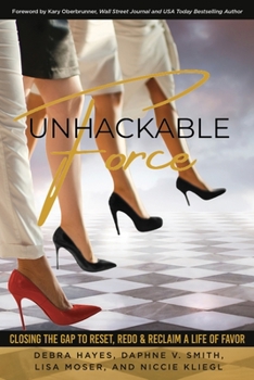 Paperback Unhackable Force: Closing the Gap to Reset, Redo & Reclaim a Life of Favor Book