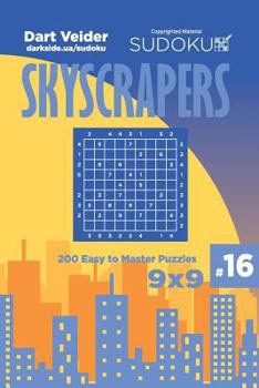 Paperback Sudoku Skyscrapers - 200 Easy to Master Puzzles 9x9 (Volume 16) Book