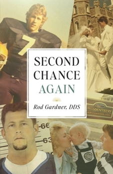 Paperback Second Chance Again: A Dentist’s Journey from Professional Success to Prison, Addiction, and Ultimate Redemption Book