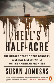 Paperback Hell's Half-Acre: The Untold Story of the Benders, a Serial Killer Family on the American Frontier Book