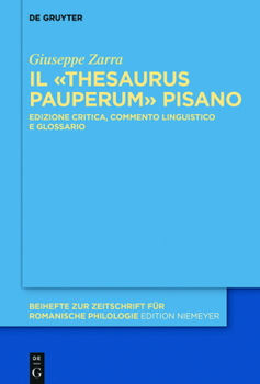 Il «Thesaurus Pauperum» Pisano: Edizione Critica, Commento Linguistico E Glossario