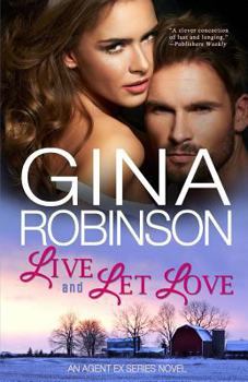 Live and Let Love: An Agent Ex Novel - Book #3 of the Agent Ex