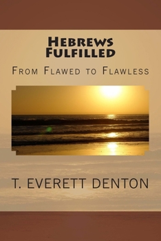Paperback Hebrews Fulfilled: From Flawed to Flawless Book