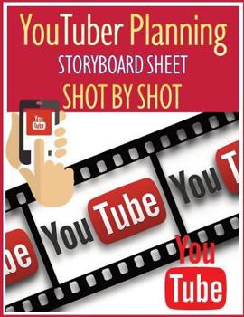Paperback YouTuber Planning Storyboard sheet SHOT by SHOT: Worksheet Storyboard Planning Create Video Step by Step for YouTuber Book