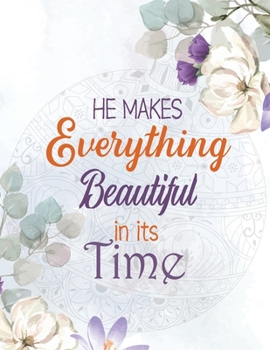 Paperback He Makes Everything Beautiful in its Time: Biblical Inspiration Adult Coloring Book, A Christian Coloring Book gift card alternative, Color by number Book