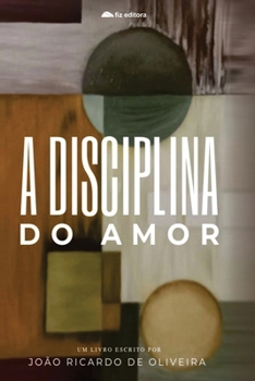 A DISCIPLINA DO AMOR (Portuguese Edition)