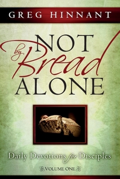 Paperback Not By Bread Alone: Daily Devotions for Disciples, Volume One Book