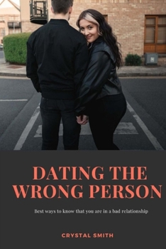Paperback Dating the Wrong Person: Best signs to know that you are in a wrong relationship Book