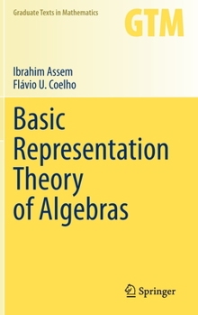 Basic Representation Theory of Algebras - Book #283 of the Graduate Texts in Mathematics