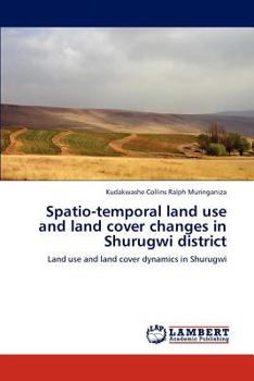 Paperback Spatio-temporal land use and land cover changes in Shurugwi district Book