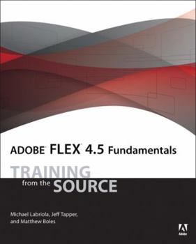 Paperback Adobe Flex 4.5 Fundamentals: Training from the Source [With CDROM] Book