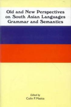 Hardcover Old and New Perspectives on South Asian Languages, Grammar and Semantics Book