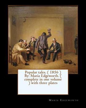 Paperback Popular tales. ( 1856 ) By: Maria Edgeworth. ( complete in one volume ) with three plates Book