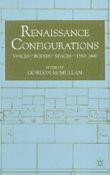 Renaissance Configurations: Voices/Bodies/Spaces, 1580-1690