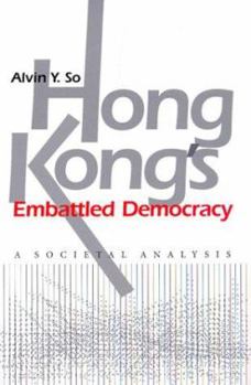 Hardcover Hong Kong's Embattled Democracy: A Societal Analysis Book