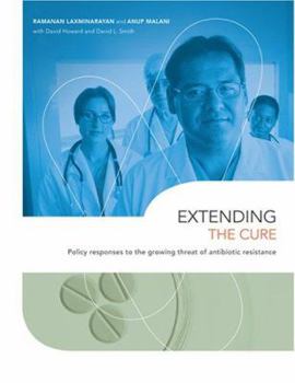 Paperback Extending the Cure: Policy Responses to the Growing Threat of Antibiotic Resistance Book