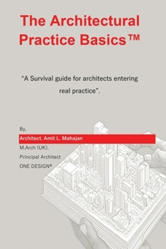 Paperback The Architectural Practice Basics: "A Survival guide for architects entering real practice". Book