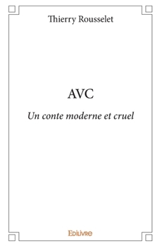 Paperback Avc: Un conte moderne et cruel [French] Book