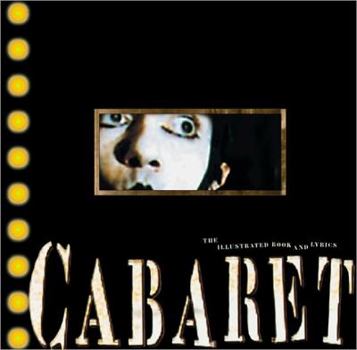Hardcover Cabaret: The Illustrated Book and Lyrics Book