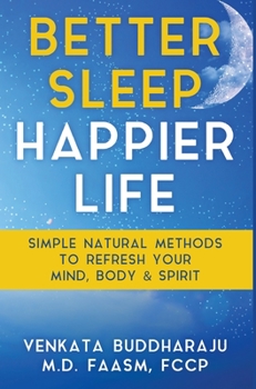 Hardcover Better Sleep, Happier Life: Simple Natural Methods to Refresh Your Mind, Body, and Spirit Book