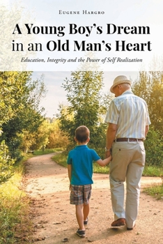A Young Boy's Dream in an Old Man's Heart: Education, Integrity and the Power of Self Realization