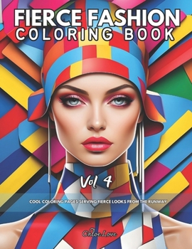 Paperback Fierce Fashion Coloring Book Vol 4: Cool Coloring Pages Serving Fierce Looks from the Runway Book