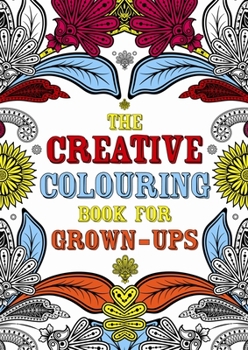 Paperback The Creative Colouring Book for Grown-Ups Book