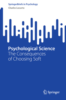 Paperback Psychological Science: The Consequences of Choosing Soft Book