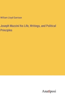 Hardcover Joseph Mazzini his Life, Writings, and Political Principles Book