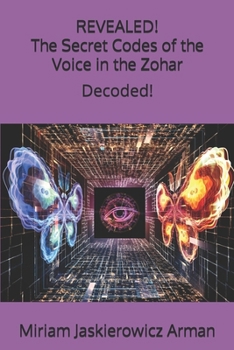 Paperback REVEALED! "The Secret Codes of the Voice in the Zohar": Decoded by Miriam Jaskierowicz Arman Book