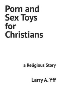 Porn and Sex Toys for Christians: a Religious Story