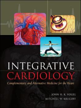 Hardcover Integrative Cardiology: Complementary and Alternative Medicine for the Heart: Complementary and Alternative Medicine for the Heart Book