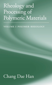 Hardcover Rheology and Processing of Polymeric Materials: Volume 1: Polymer Rheology Book