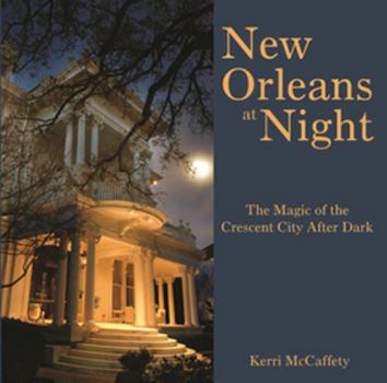 Hardcover New Orleans at Night: The Magic of the Crescent City After Dark Book